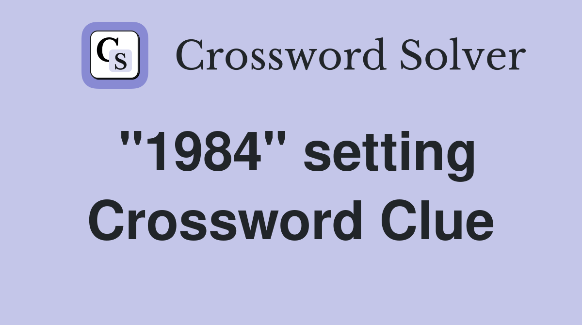 "1984" setting Crossword Clue