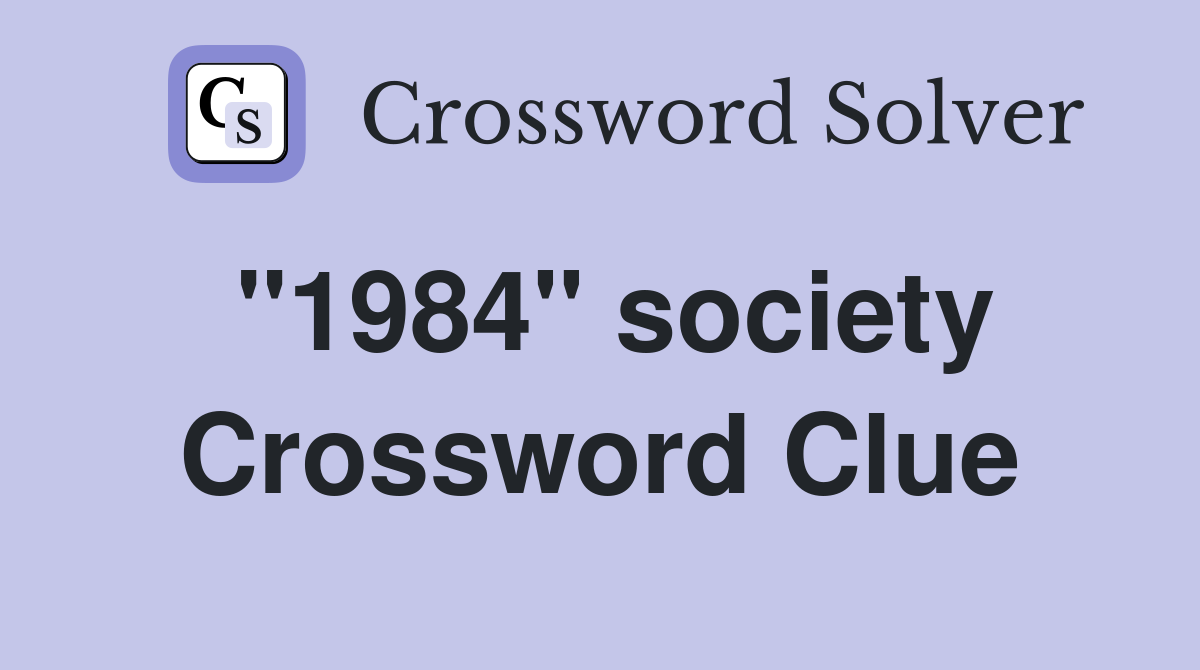 "1984" society Crossword Clue