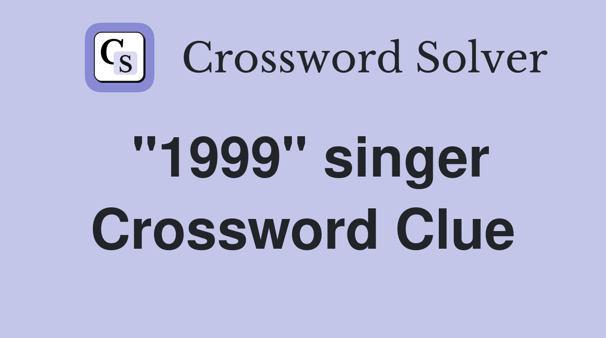 "1999" singer Crossword Clue
