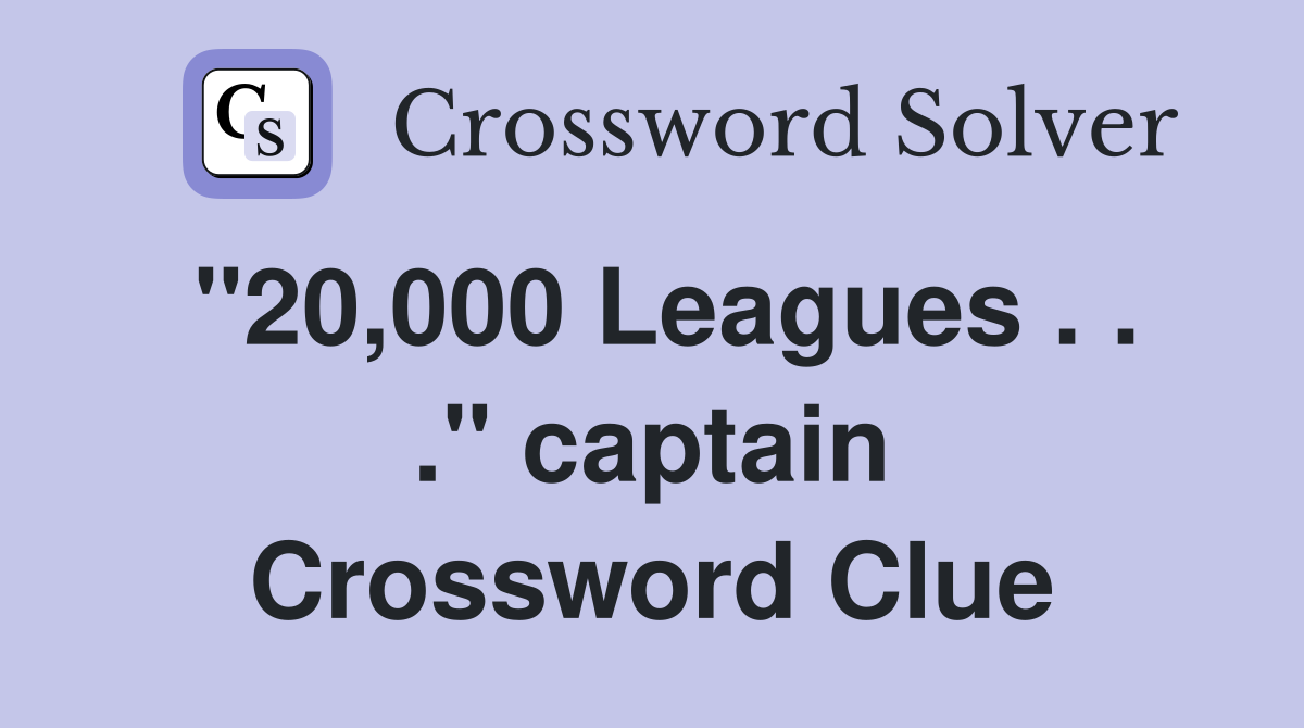 "20,000 Leagues . . ." captain Crossword Clue