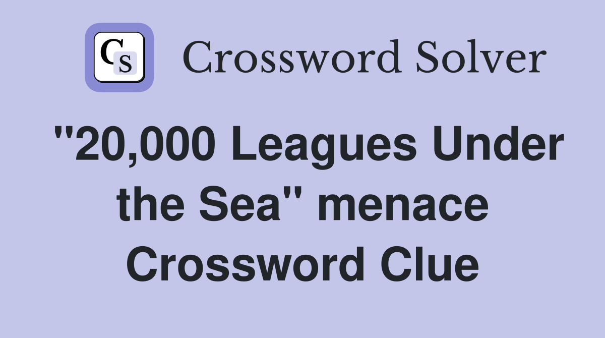 "20,000 Leagues Under the Sea" menace Crossword Clue