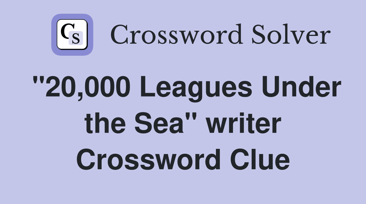 "20,000 Leagues Under the Sea" writer Crossword Clue