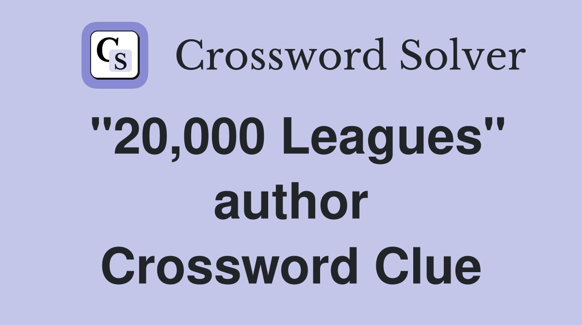 "20,000 Leagues" author Crossword Clue