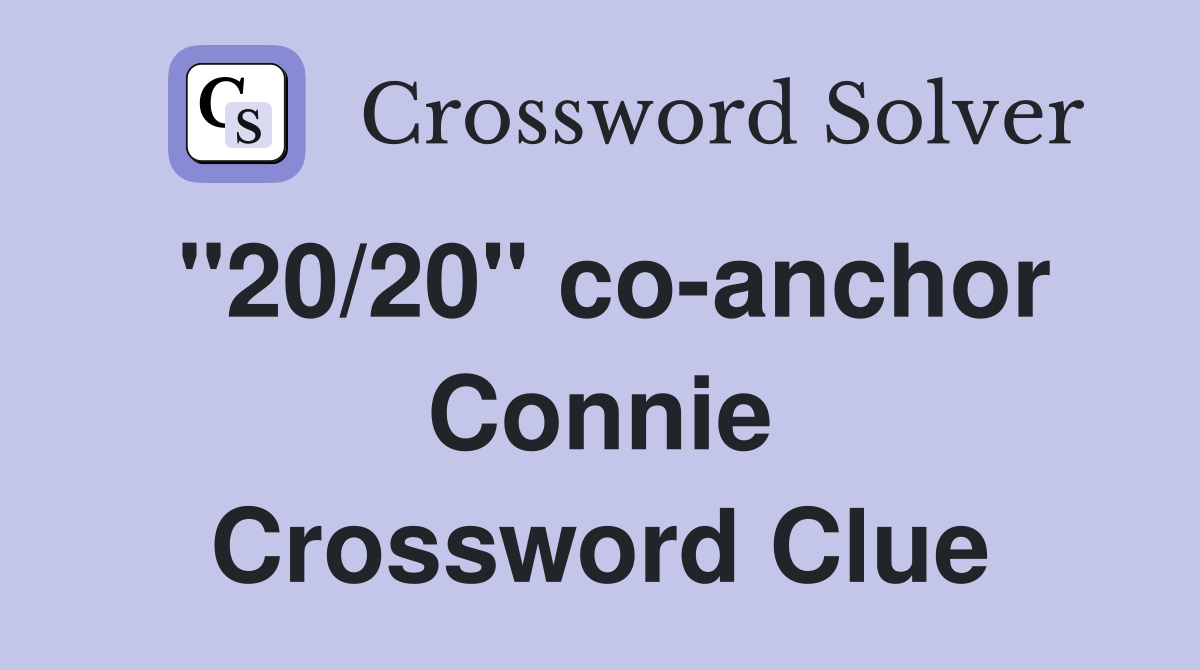 "20/20" co-anchor Connie Crossword Clue