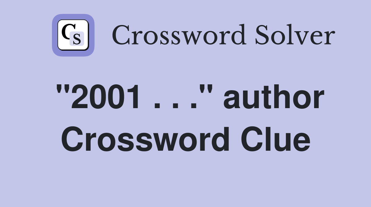 "2001 . . ." author Crossword Clue