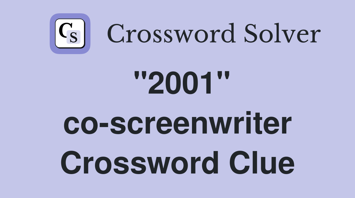 "2001" co-screenwriter Crossword Clue