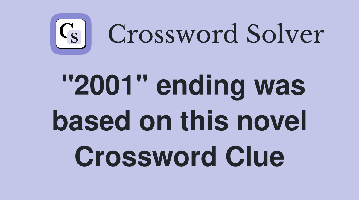"2001" ending was based on this novel Crossword Clue