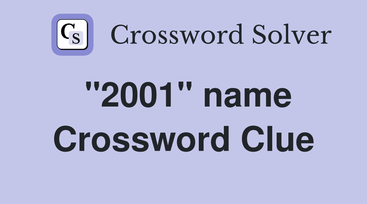 "2001" name Crossword Clue