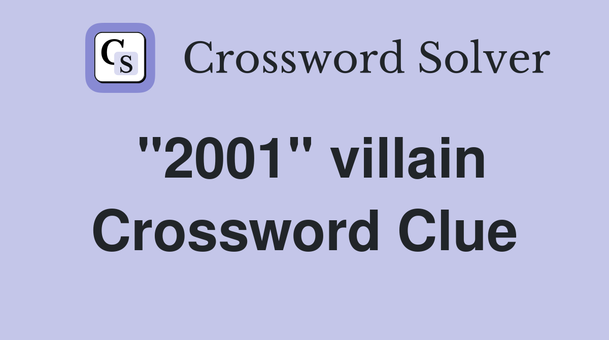 "2001" villain Crossword Clue