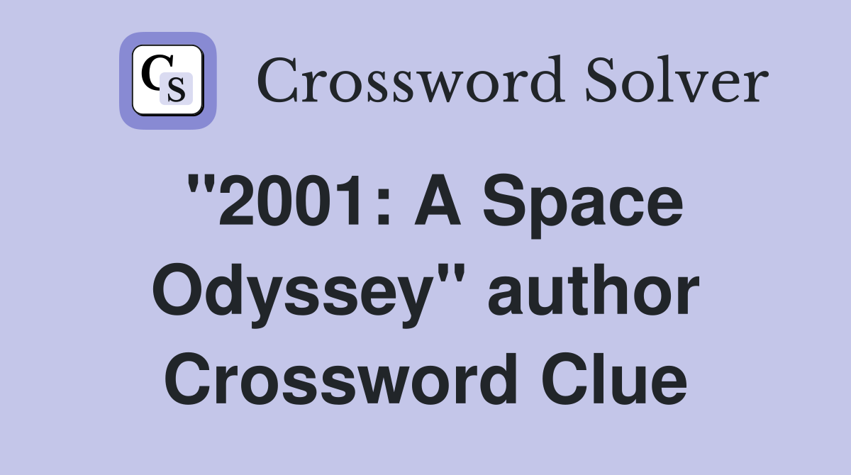 "2001: A Space Odyssey" author Crossword Clue