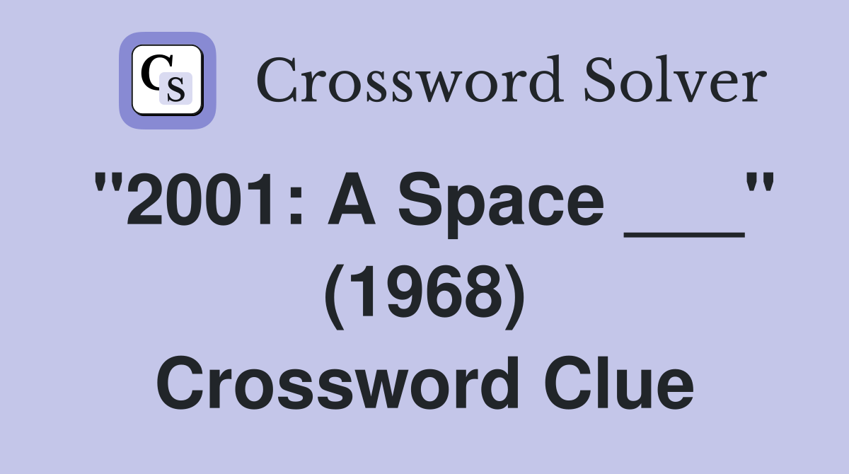 "2001: A Space ___" (1968) Crossword Clue