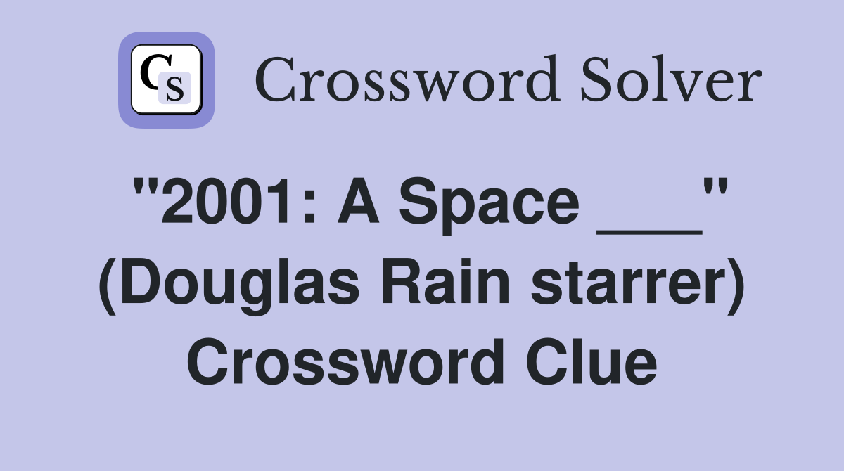 "2001: A Space ___" (Douglas Rain starrer) Crossword Clue