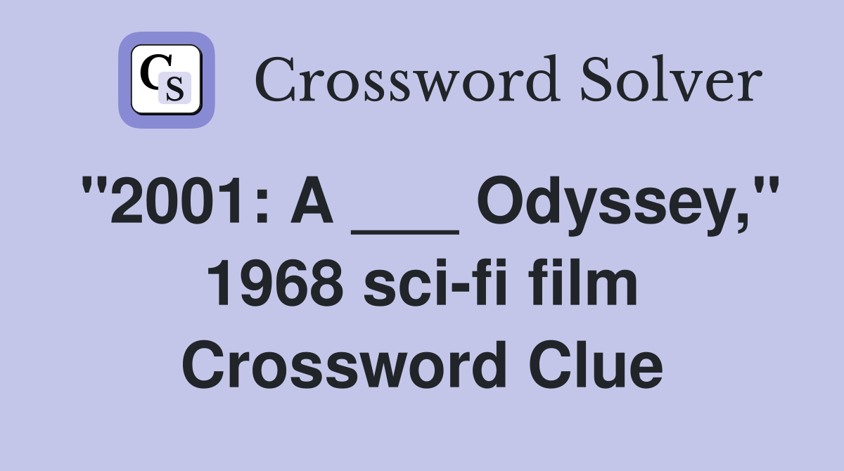 "2001: A ___ Odyssey," 1968 sci-fi film Crossword Clue