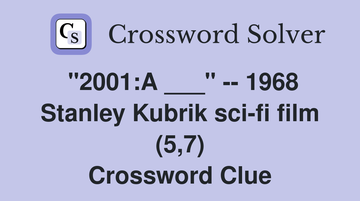 "2001:A ___" -- 1968 Stanley Kubrik sci-fi film (5,7) Crossword Clue