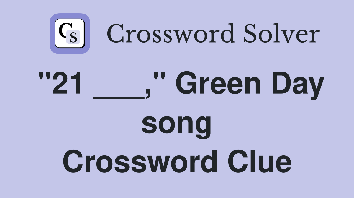"21 ___," Green Day song Crossword Clue