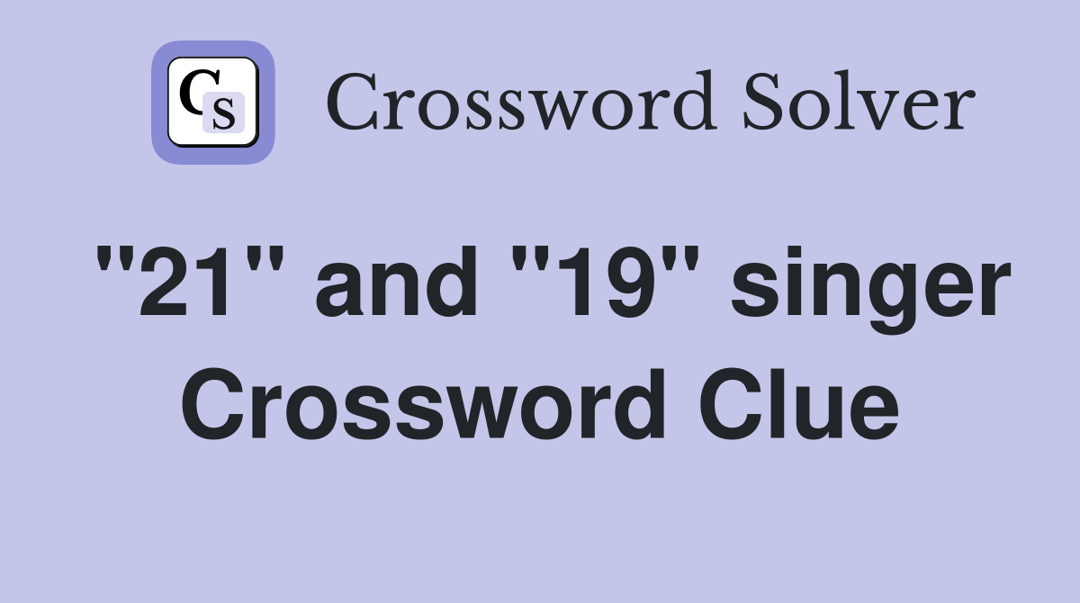 "21" and "19" singer Crossword Clue