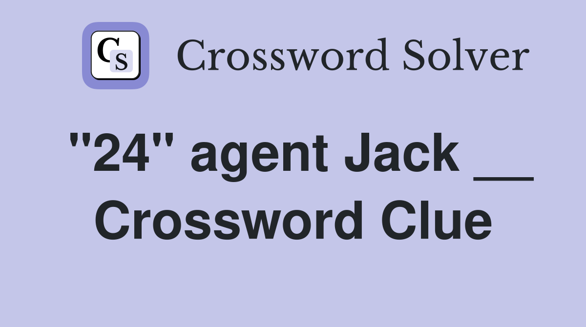 "24" agent Jack __ Crossword Clue