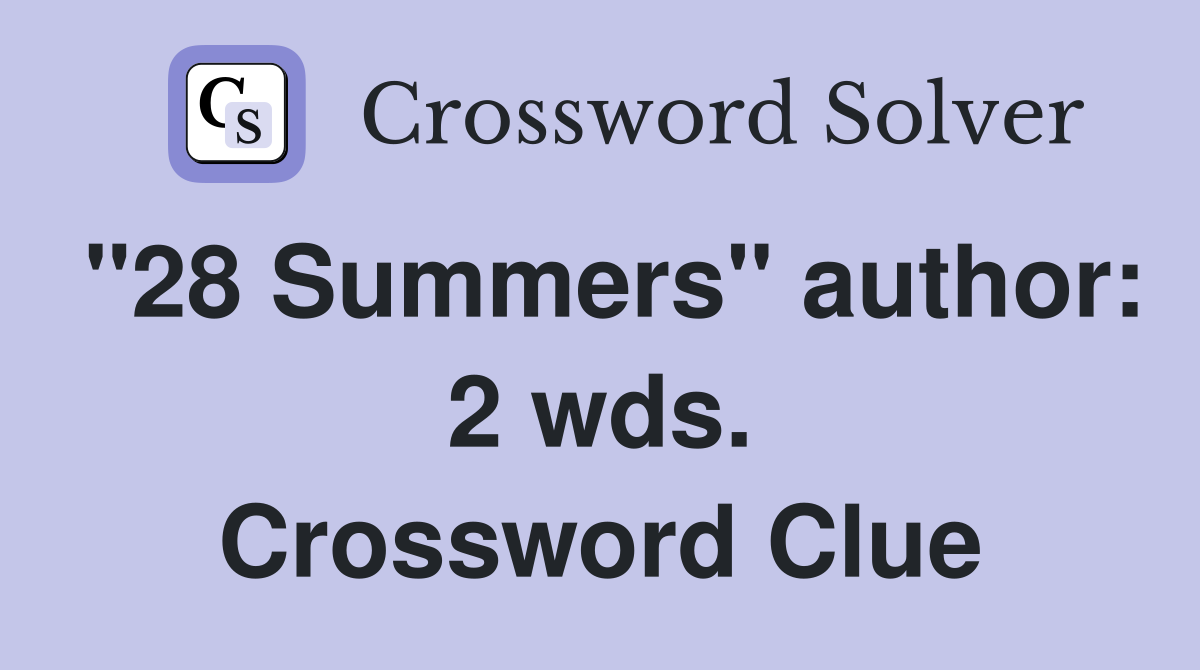 "28 Summers" author: 2 wds. Crossword Clue