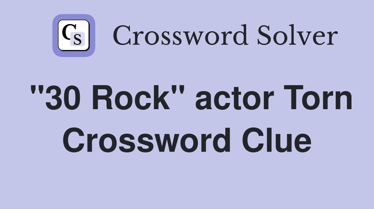 "30 Rock" actor Torn Crossword Clue