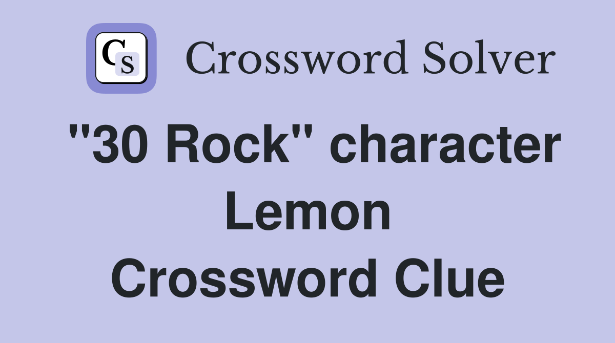 "30 Rock" character Lemon Crossword Clue