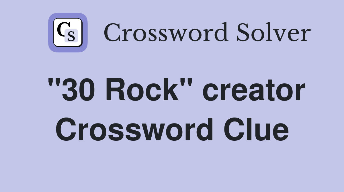 "30 Rock" creator Crossword Clue