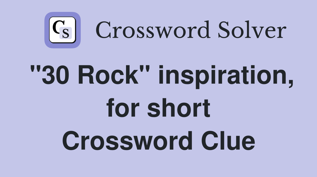 "30 Rock" inspiration, for short Crossword Clue