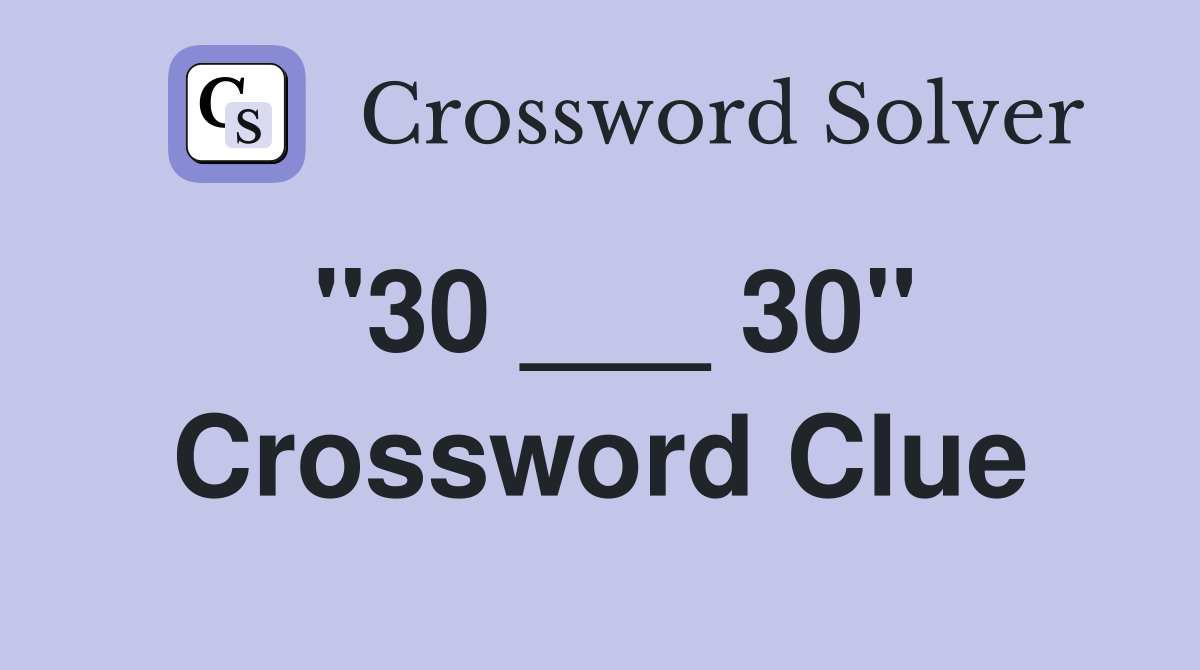 "30 ___ 30" Crossword Clue