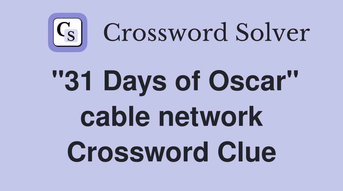 "31 Days of Oscar" cable network Crossword Clue