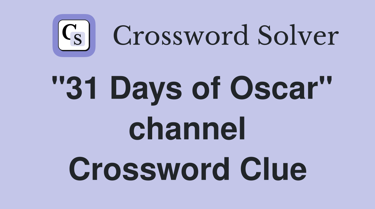 "31 Days of Oscar" channel Crossword Clue