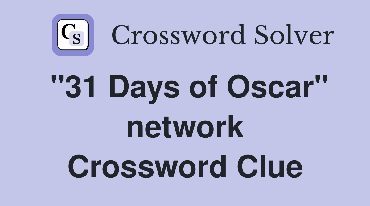 "31 Days of Oscar" network Crossword Clue