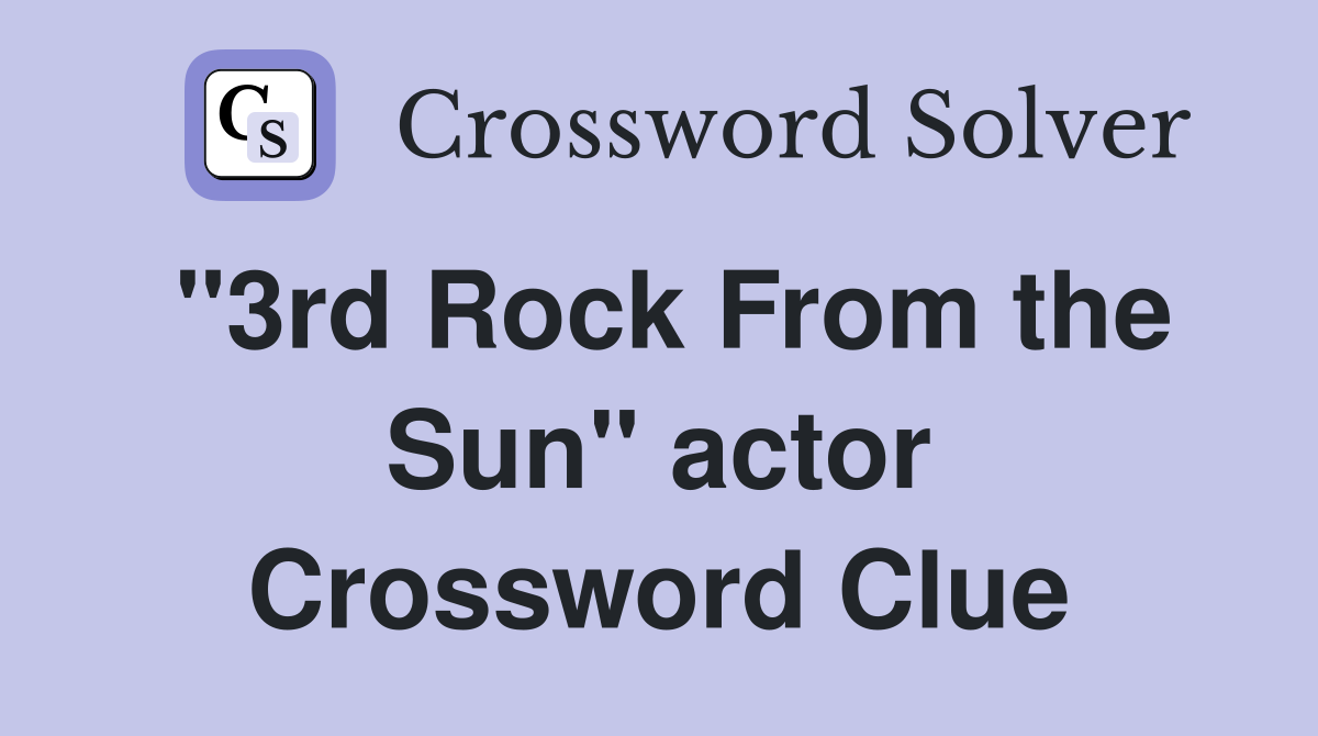 "3rd Rock From the Sun" actor Crossword Clue