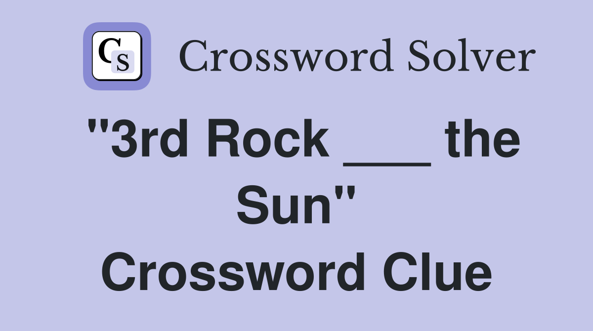"3rd Rock ___ the Sun" Crossword Clue