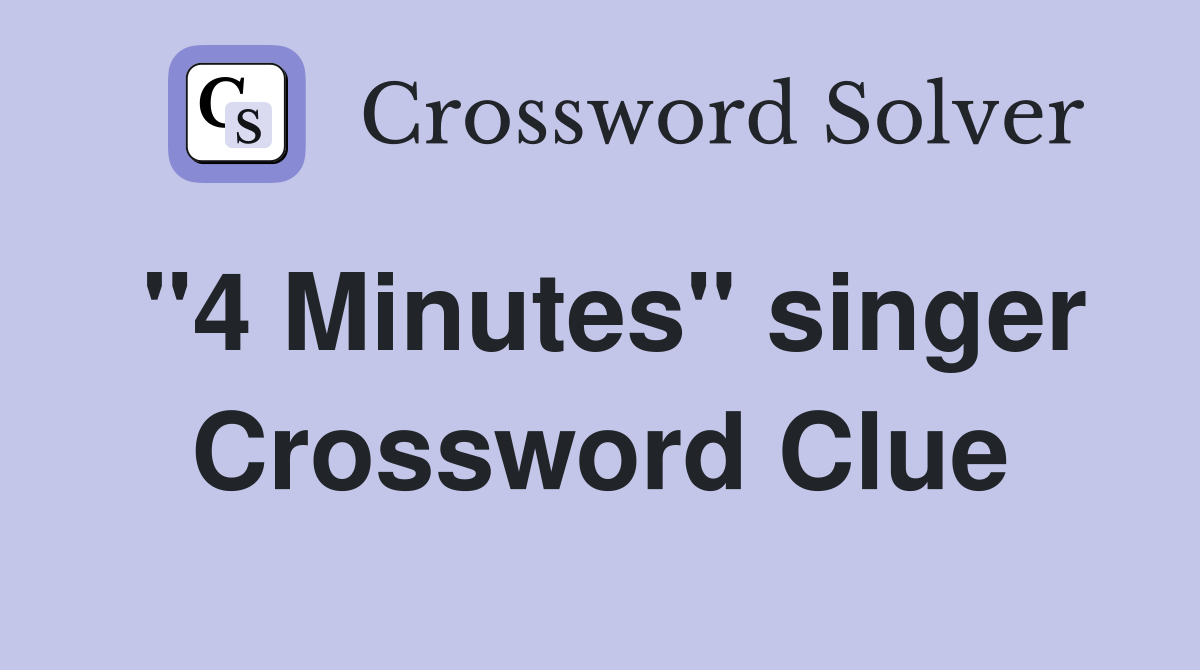 "4 Minutes" singer Crossword Clue