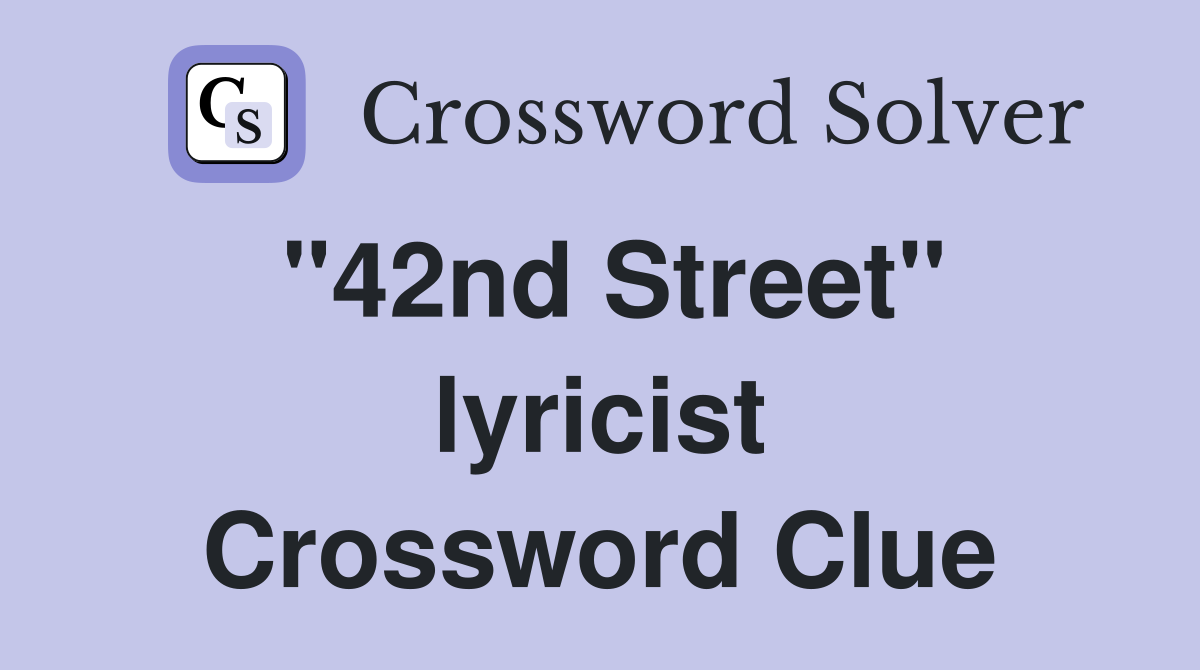 "42nd Street" lyricist Crossword Clue