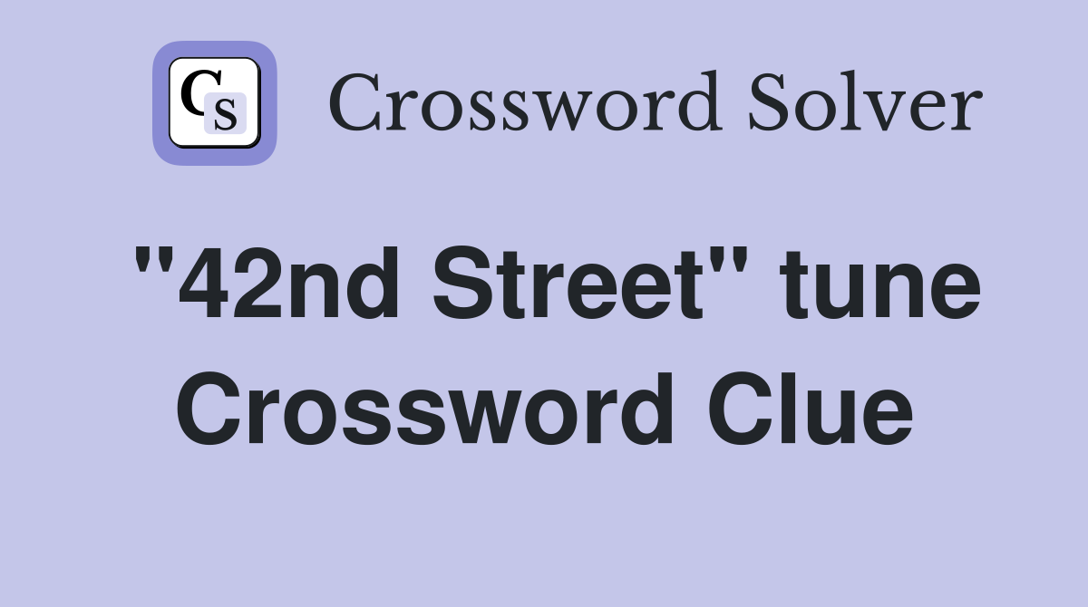 "42nd Street" tune Crossword Clue