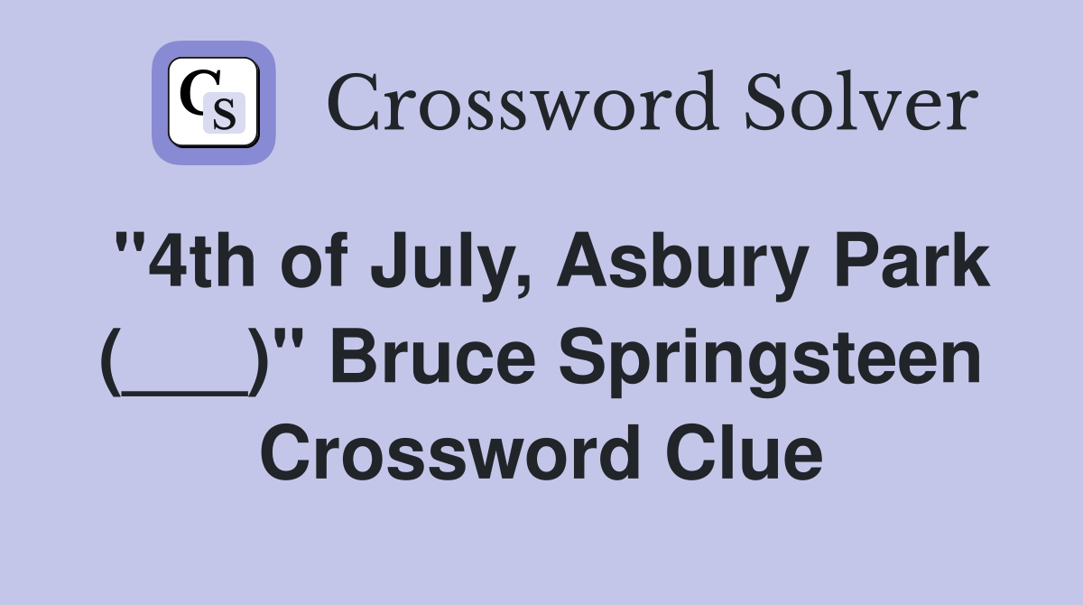 "4th of July, Asbury Park (___)" Bruce Springsteen Crossword Clue