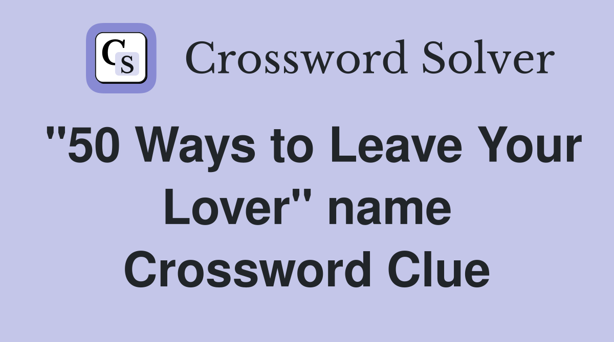 "50 Ways to Leave Your Lover" name Crossword Clue