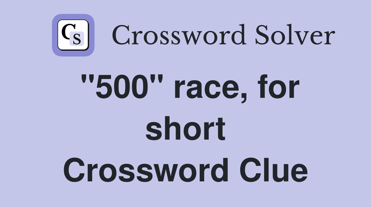 "500" race, for short Crossword Clue