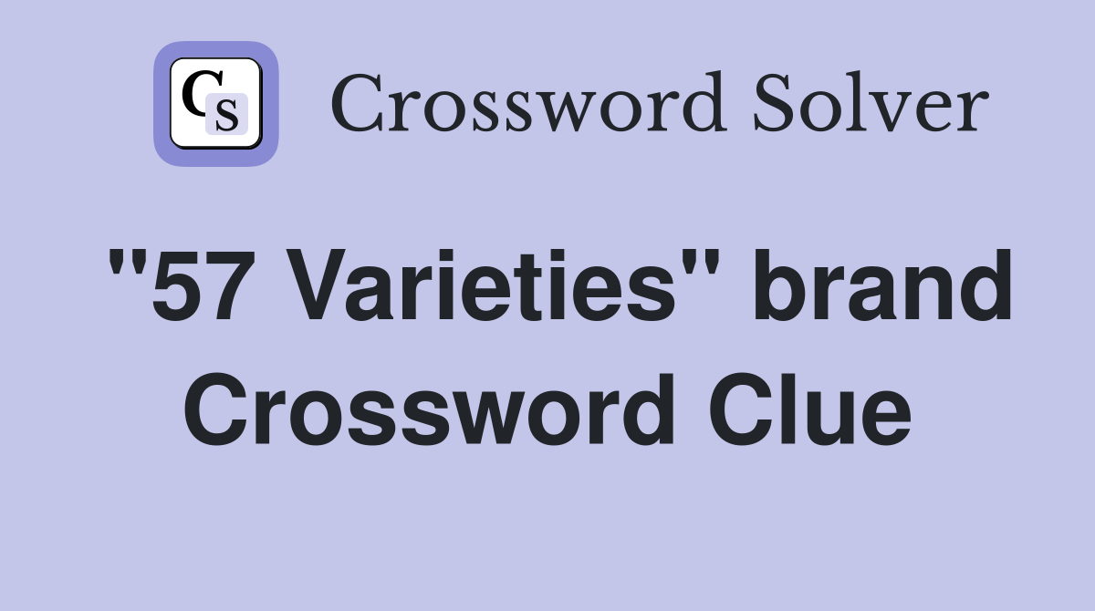 "57 Varieties" brand Crossword Clue