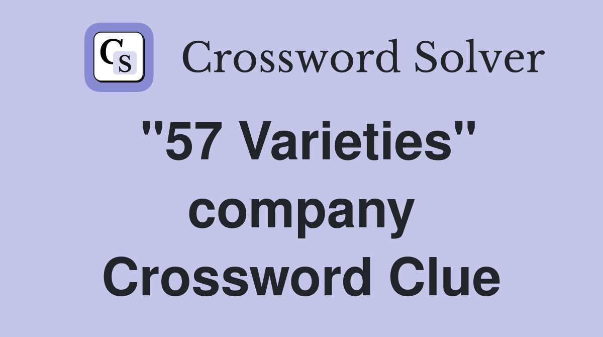 "57 Varieties" company Crossword Clue