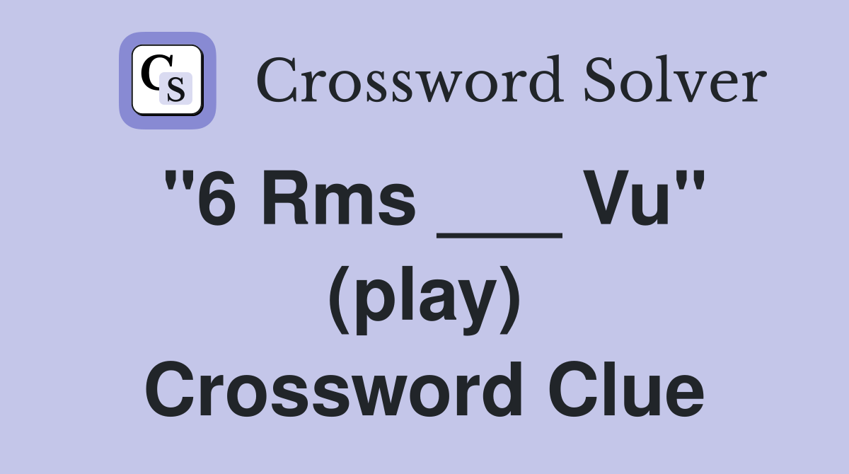 "6 Rms ___ Vu" (play) Crossword Clue
