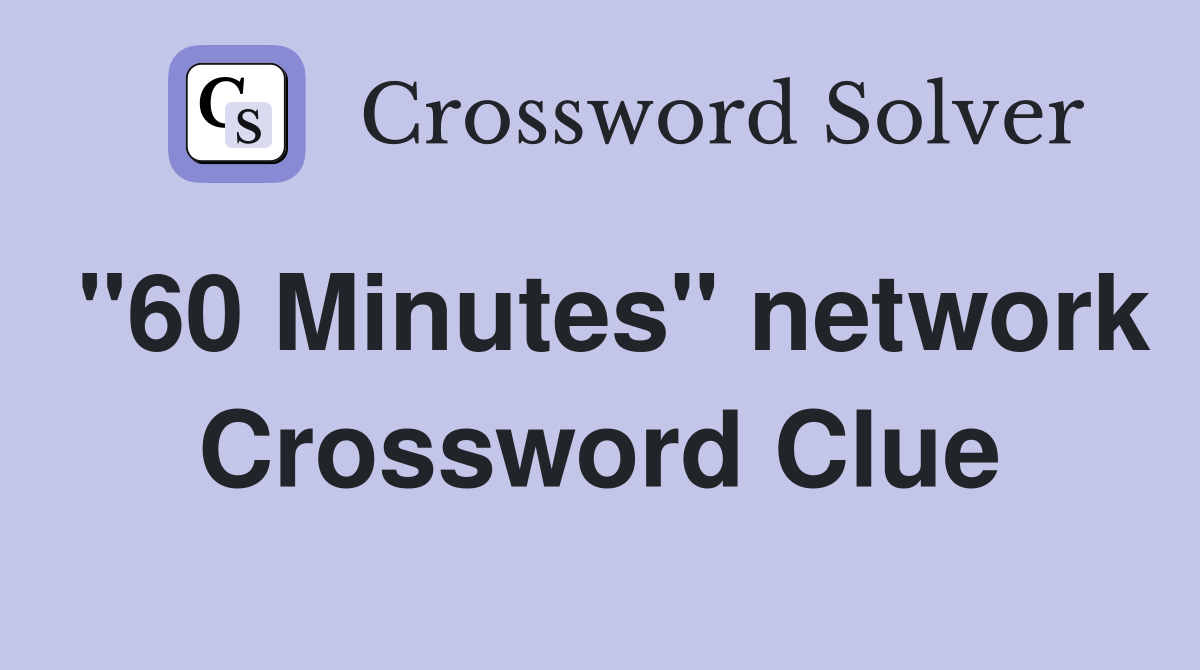 "60 Minutes" network Crossword Clue