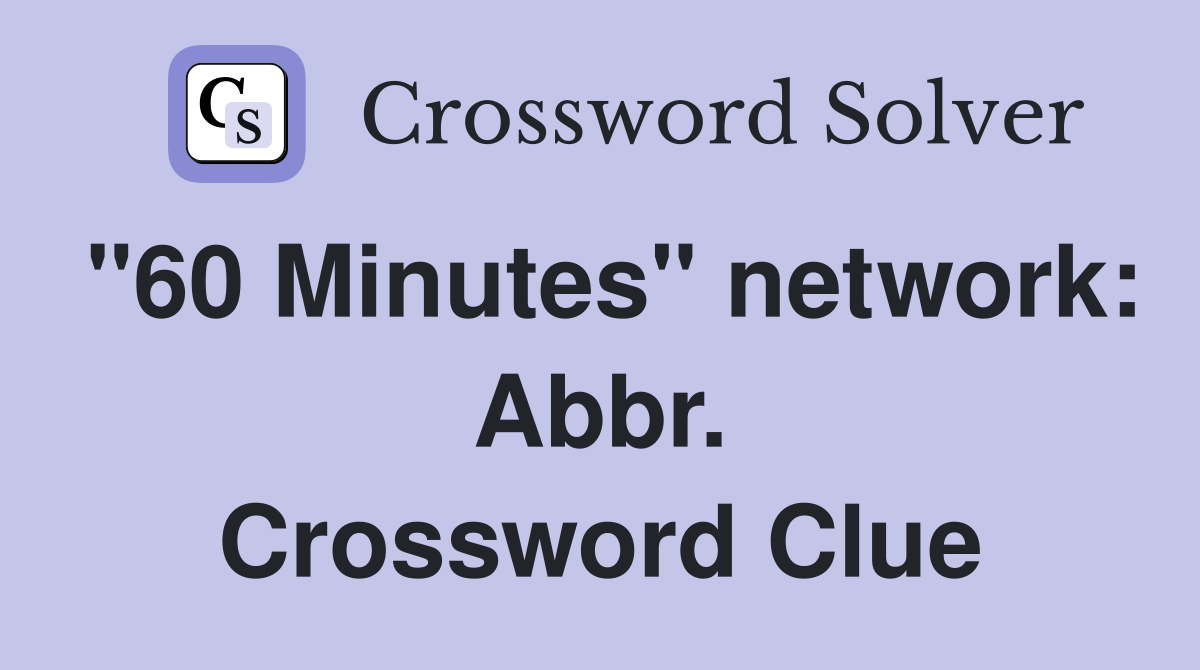 "60 Minutes" network: Abbr. Crossword Clue