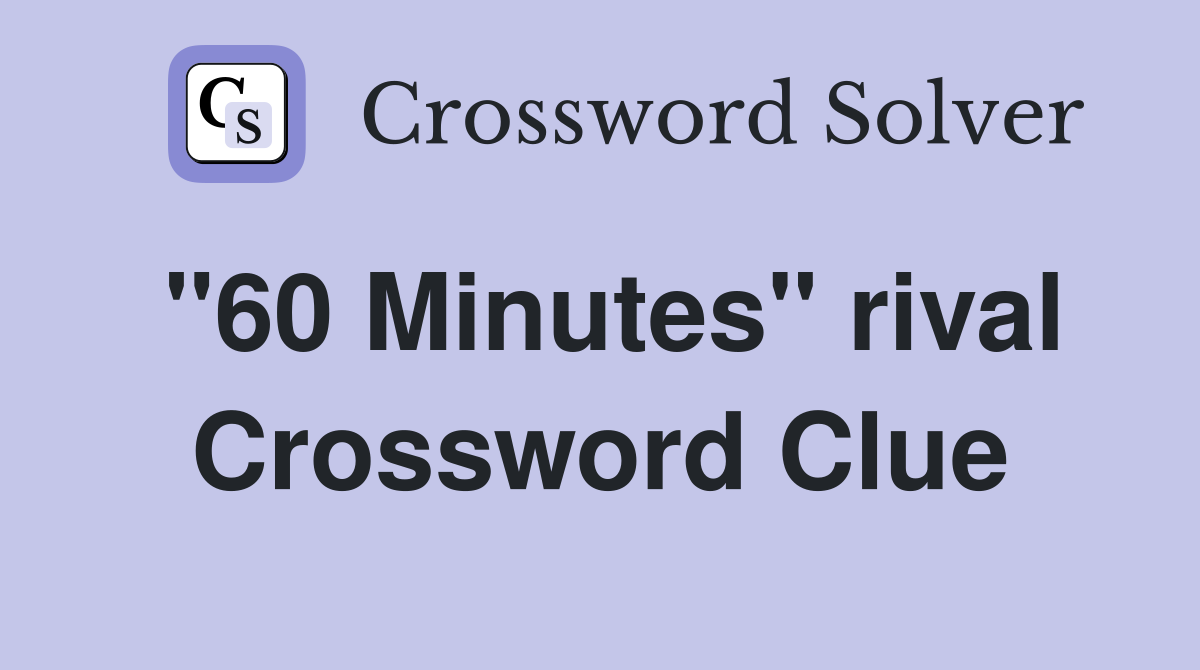 "60 Minutes" rival Crossword Clue
