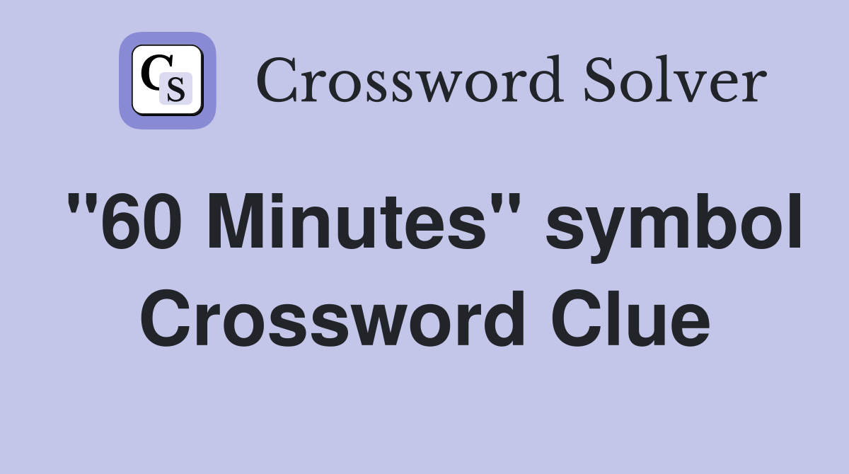 "60 Minutes" symbol Crossword Clue
