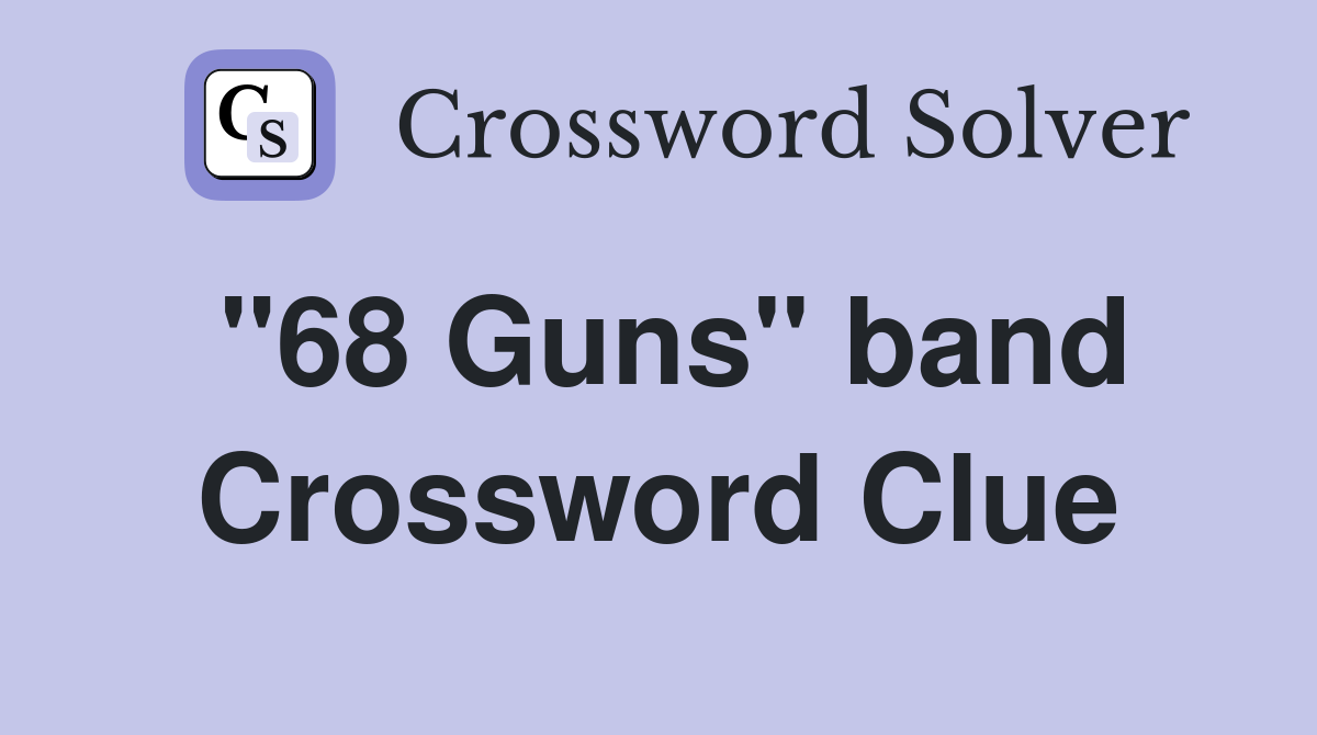 "68 Guns" band Crossword Clue