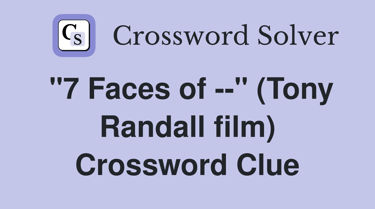 "7 Faces of --" (Tony Randall film) Crossword Clue