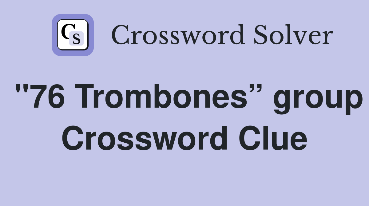 "76 Trombones” group Crossword Clue