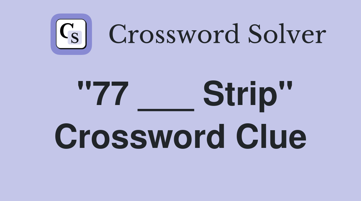 "77 ___ Strip" Crossword Clue