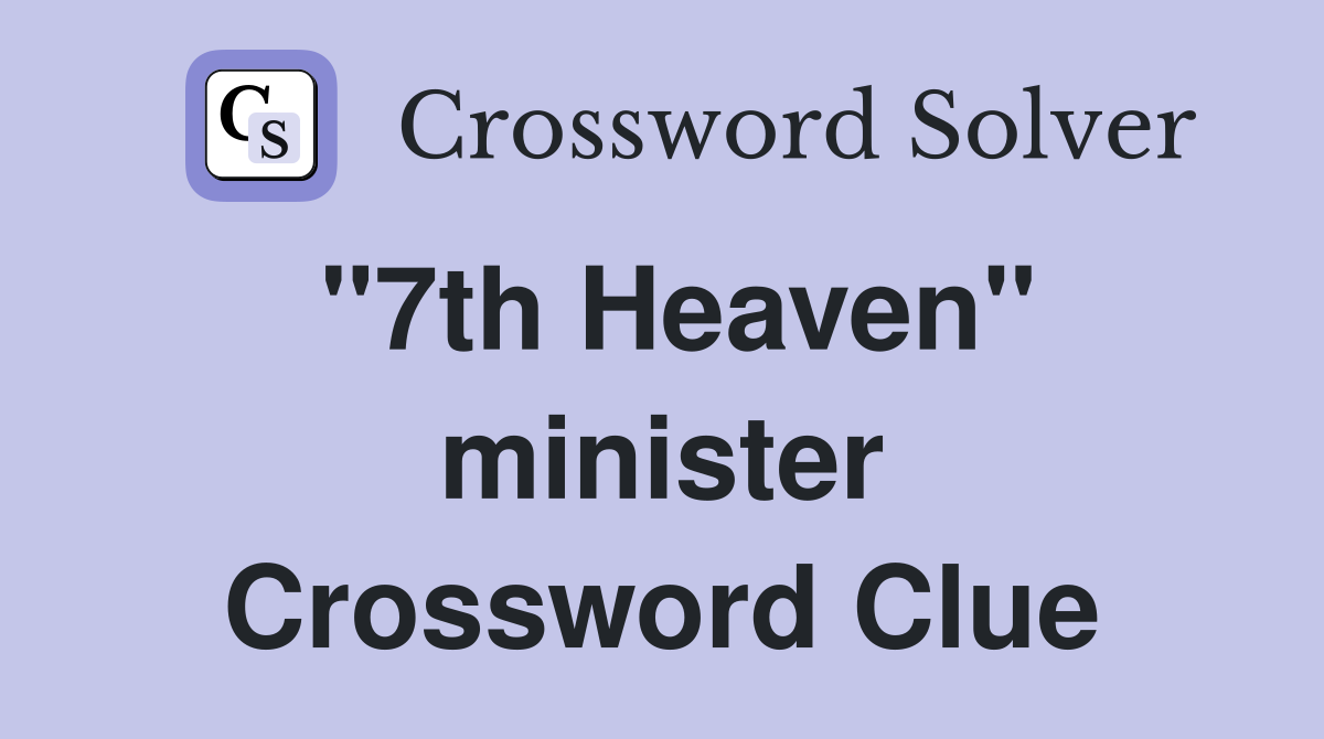 "7th Heaven" minister Crossword Clue